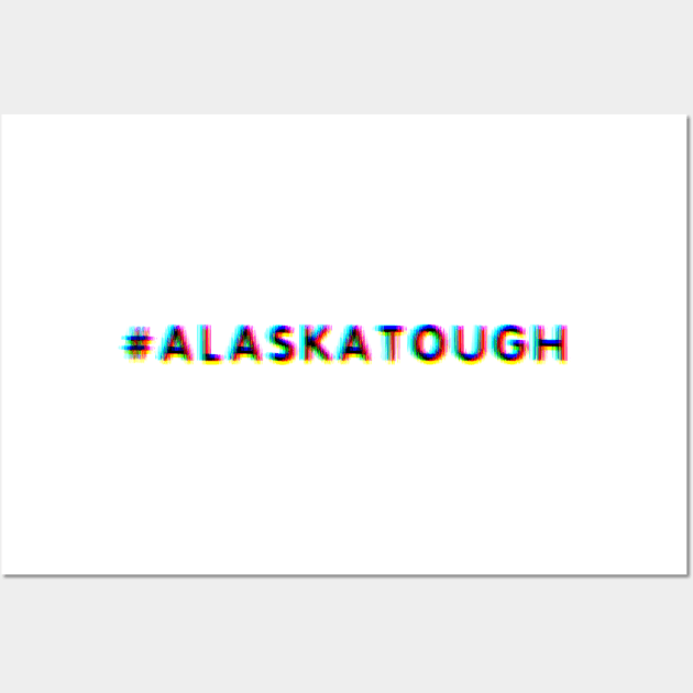 #AlaskaTough Wall Art by SmartCraftCo